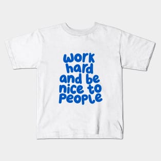 Work Hard and Be Nice to People by The Motivated Type in Pale Pink and Blueberry Blue Kids T-Shirt